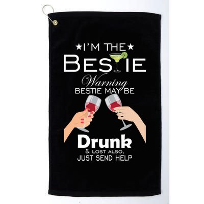 I'm The Bestie Warning Drunk Lost Just Send Help Golf Towel