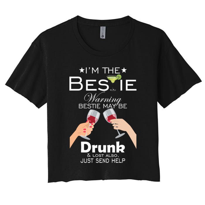 I'm The Bestie Warning Drunk Lost Just Send Help Crop Top