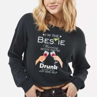 I'm The Bestie Warning Drunk Lost Just Send Help Cropped Pullover Crew