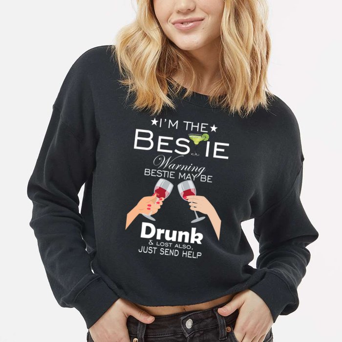 I'm The Bestie Warning Drunk Lost Just Send Help Cropped Pullover Crew