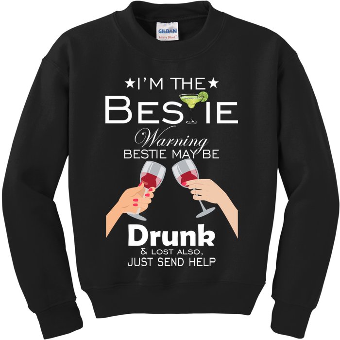 I'm The Bestie Warning Drunk Lost Just Send Help Kids Sweatshirt