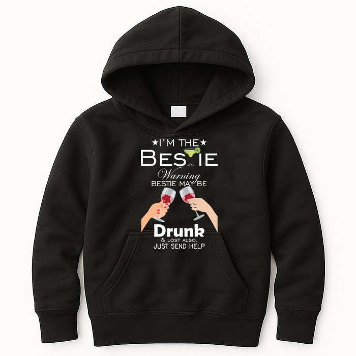 I'm The Bestie Warning Drunk Lost Just Send Help Kids Hoodie
