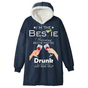 I'm The Bestie Warning Drunk Lost Just Send Help Hooded Wearable Blanket