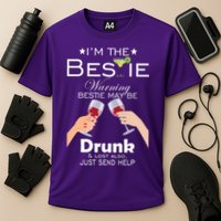 I'm The Bestie Warning Drunk Lost Just Send Help Performance Shirt