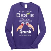 I'm The Bestie Warning Drunk Lost Just Send Help Long Sleeve Shirt