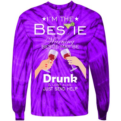 I'm The Bestie Warning Drunk Lost Just Send Help Tie-Dye Long Sleeve Shirt