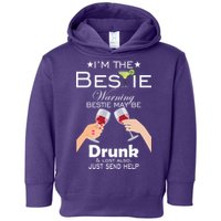 I'm The Bestie Warning Drunk Lost Just Send Help Toddler Hoodie