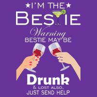 I'm The Bestie Warning Drunk Lost Just Send Help Toddler Hoodie