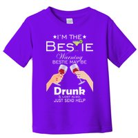 I'm The Bestie Warning Drunk Lost Just Send Help Toddler T-Shirt