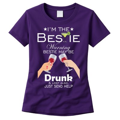 I'm The Bestie Warning Drunk Lost Just Send Help Womens T-Shirt