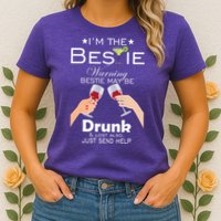 I'm The Bestie Warning Drunk Lost Just Send Help Womens T-Shirt