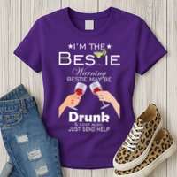 I'm The Bestie Warning Drunk Lost Just Send Help Womens T-Shirt