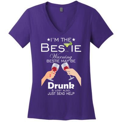 I'm The Bestie Warning Drunk Lost Just Send Help Women's V-Neck T-Shirt