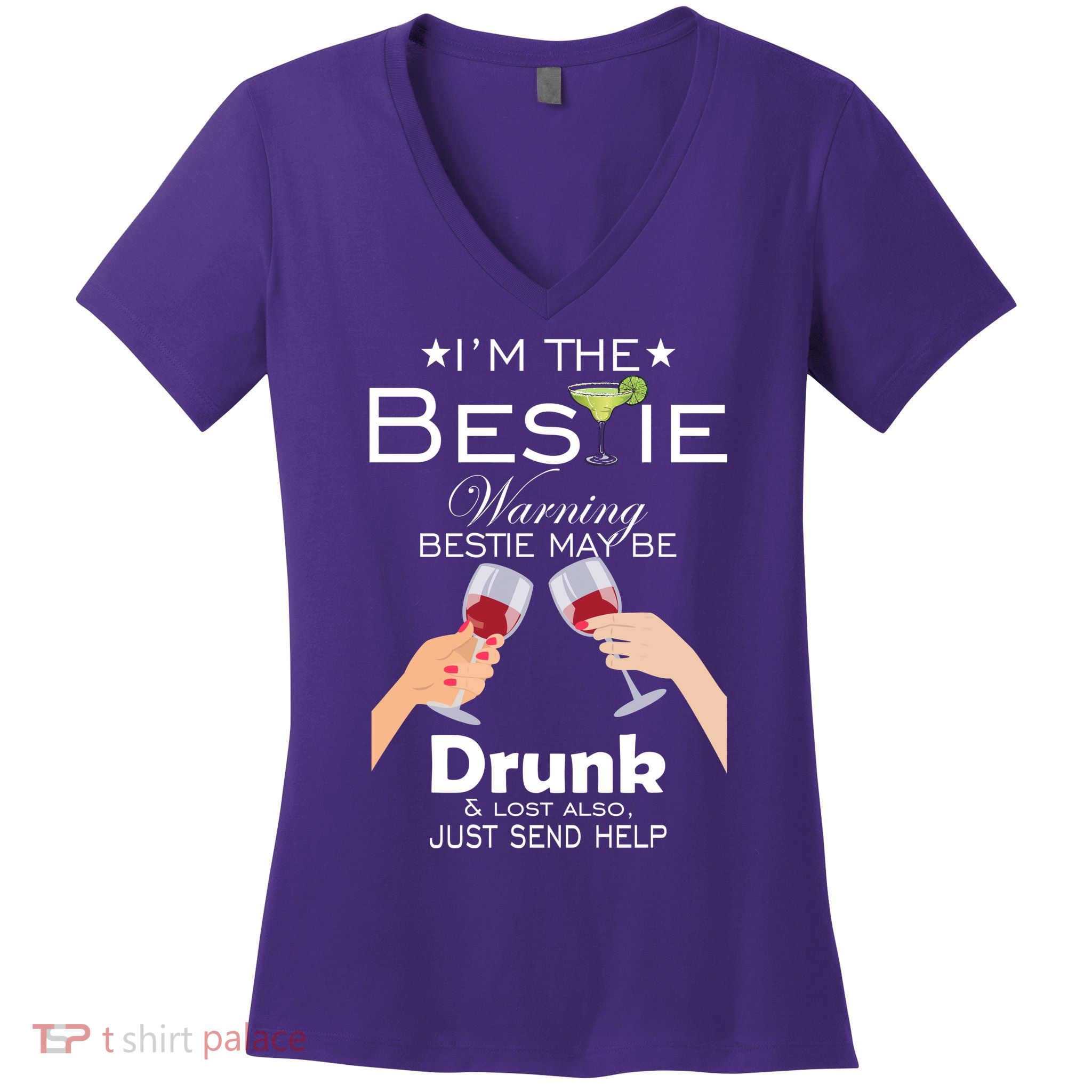 I'm The Bestie Warning Drunk Lost Just Send Help Women's V-Neck T-Shirt