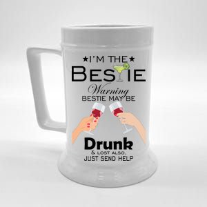 I'm The Bestie Warning Drunk Lost Just Send Help Beer Stein