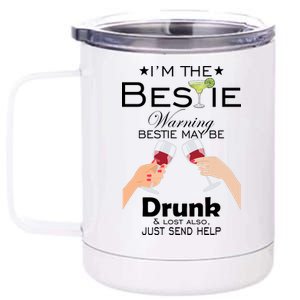 I'm The Bestie Warning Drunk Lost Just Send Help 12 oz Stainless Steel Tumbler Cup