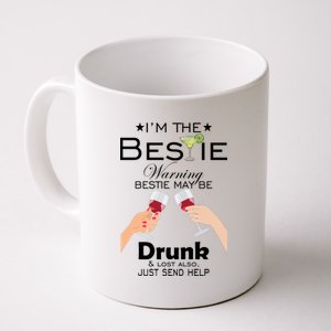 I'm The Bestie Warning Drunk Lost Just Send Help Coffee Mug