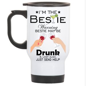 I'm The Bestie Warning Drunk Lost Just Send Help Stainless Steel Travel Mug