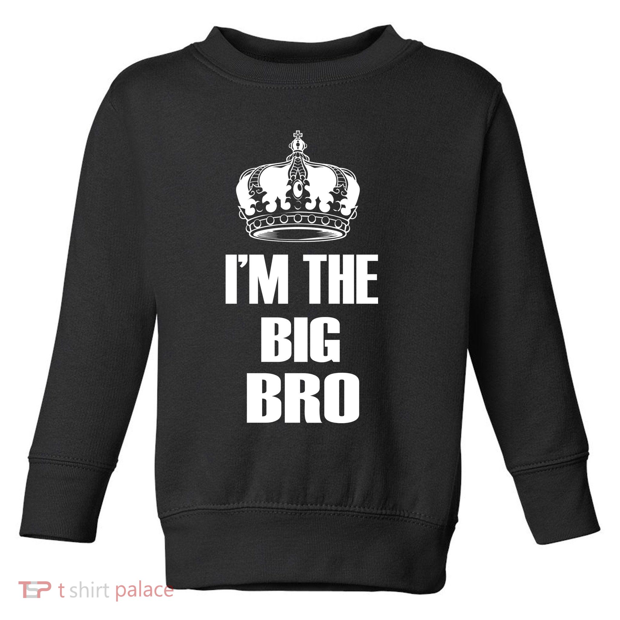 I'm The Big Bro Toddler Sweatshirt