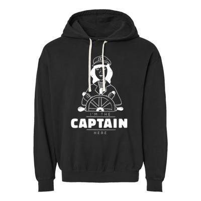 I'm The Captain Here Garment-Dyed Fleece Hoodie