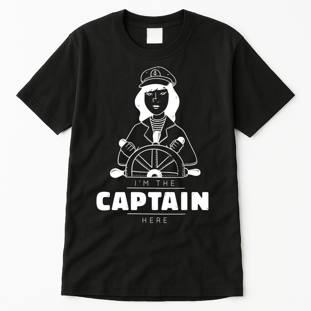 I'm The Captain Here Tall T-Shirt