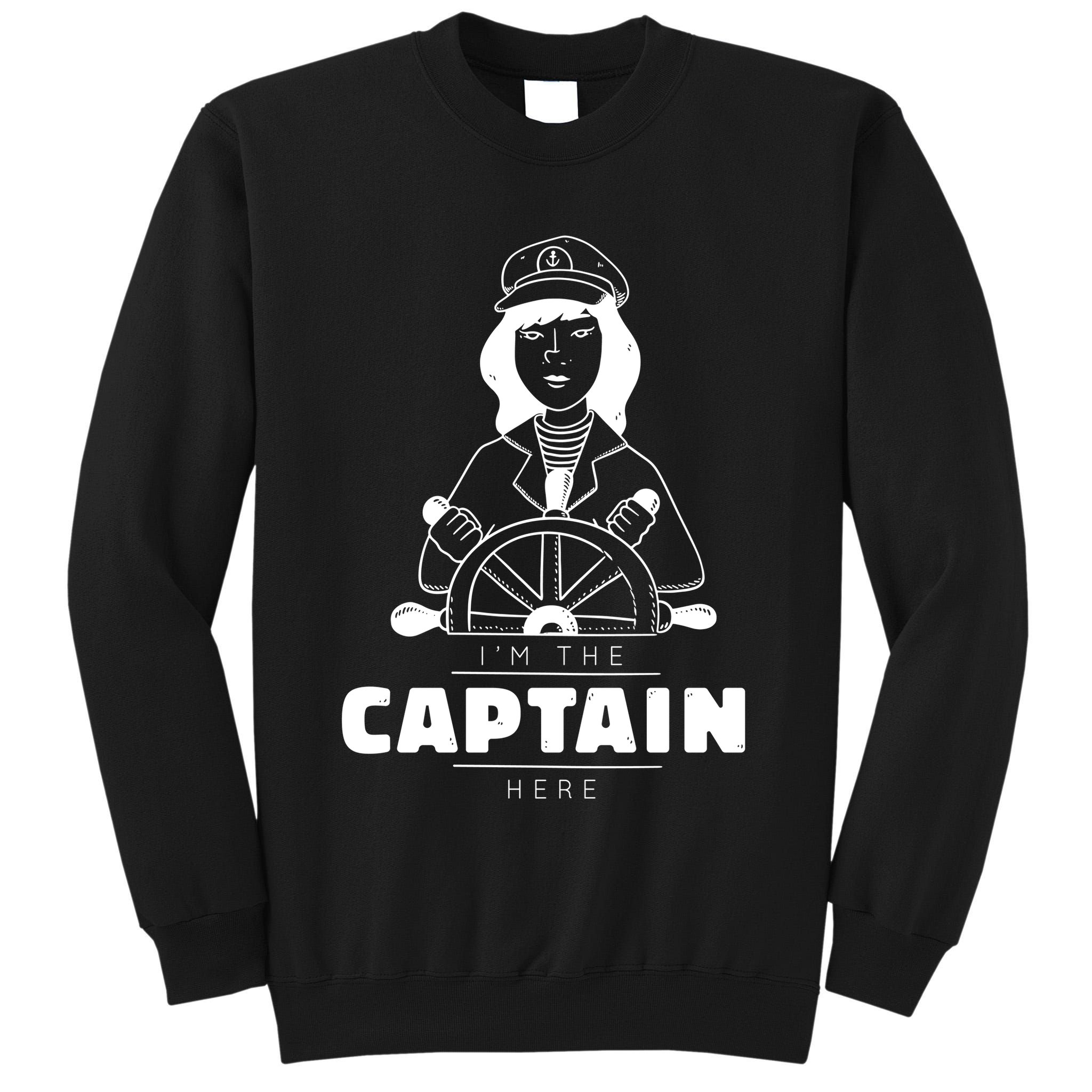 I'm The Captain Here Tall Sweatshirt
