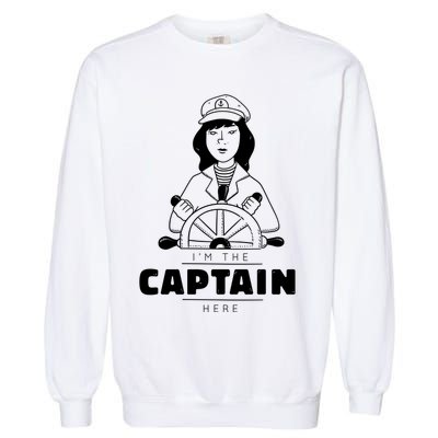I'm The Captain Here Garment-Dyed Sweatshirt