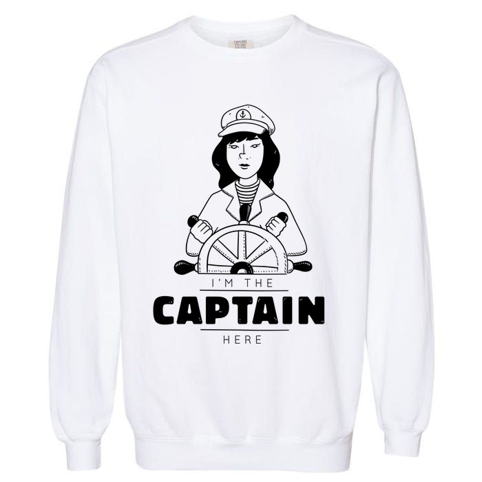 I'm The Captain Here Garment-Dyed Sweatshirt