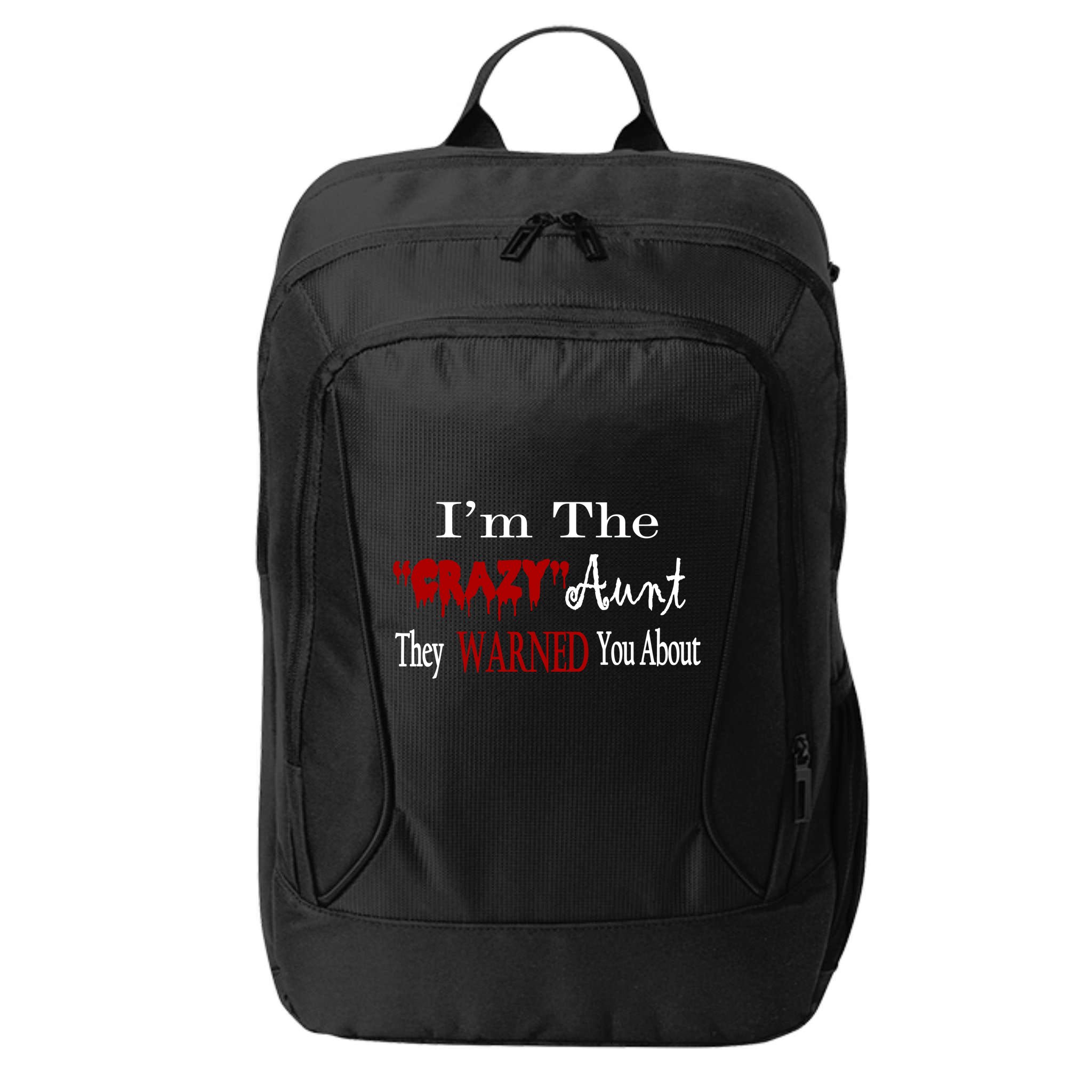 I'm The Crazy Aunt They Warned You About City Backpack