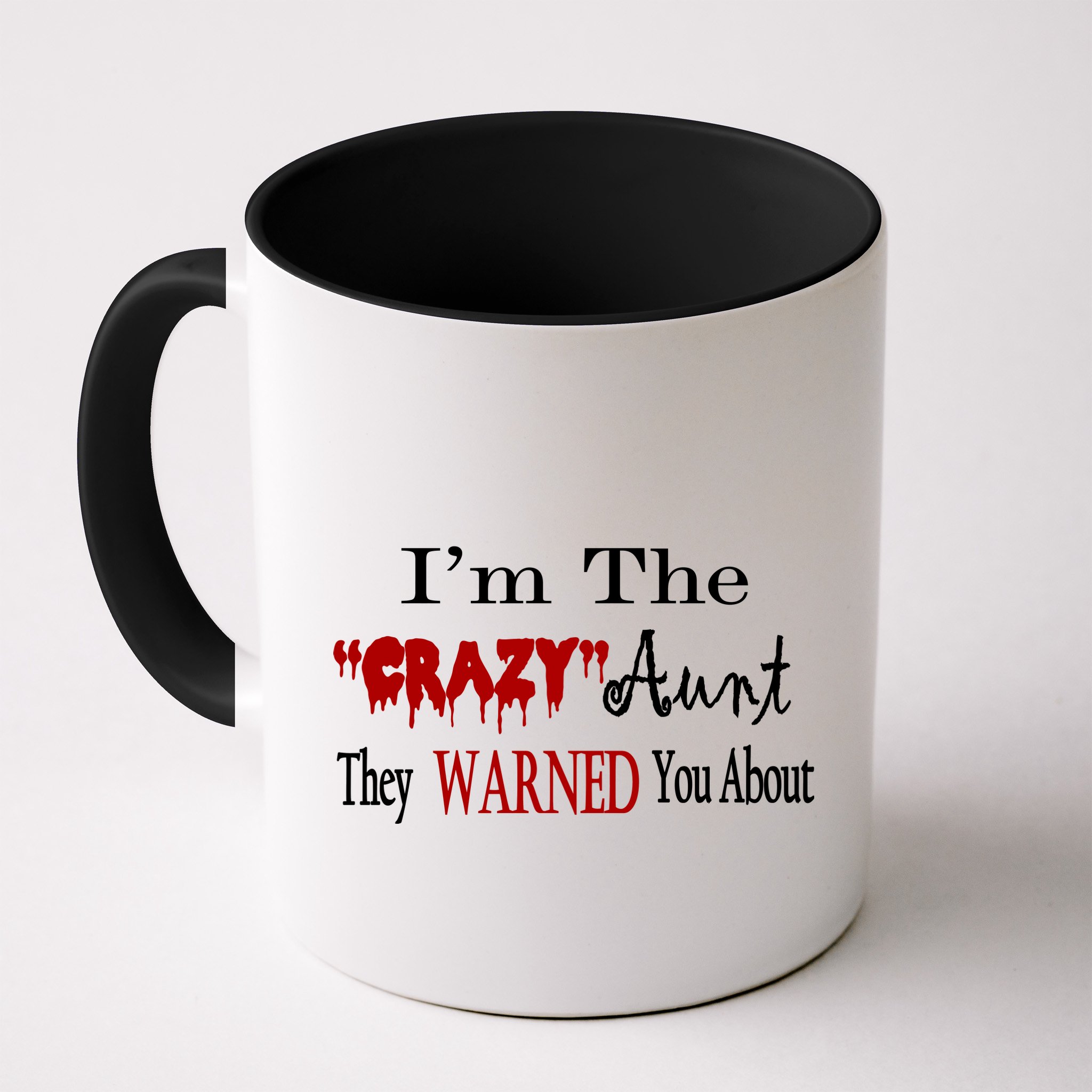 I'm The Crazy Aunt They Warned You About Mug