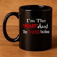 I'm The Crazy Aunt They Warned You About 11oz C Handle Ceramic Mug