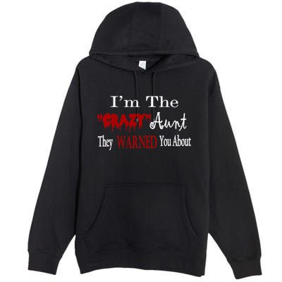 I'm The Crazy Aunt They Warned You About Premium Pullover Hoodie
