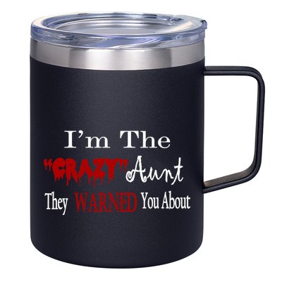 I'm The Crazy Aunt They Warned You About 12oz Stainless Steel Coffee Mug
