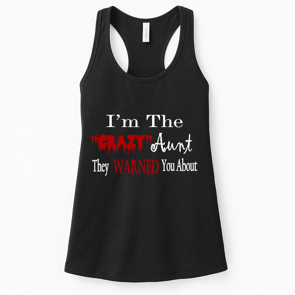 I'm The Crazy Aunt They Warned You About Womens Tank Top