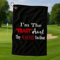 I'm The Crazy Aunt They Warned You About Golf Towel