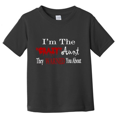 I'm The Crazy Aunt They Warned You About Toddler T-Shirt