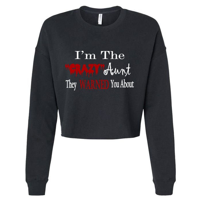 I'm The Crazy Aunt They Warned You About Cropped Pullover Crew