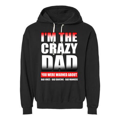 I'm The Crazy Dad You Were Warned About Bad Jokes Garment-Dyed Fleece Hoodie