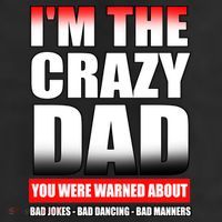 I'm The Crazy Dad You Were Warned About Bad Jokes 7 Panel Mesh Trucker Snapback Hat