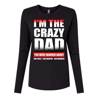 I'm The Crazy Dad You Were Warned About Bad Jokes Womens Cotton Relaxed Long Sleeve T-Shirt