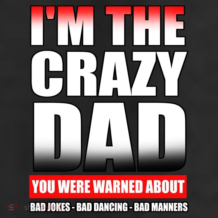I'm The Crazy Dad You Were Warned About Bad Jokes 11oz C Handle Ceramic Mug