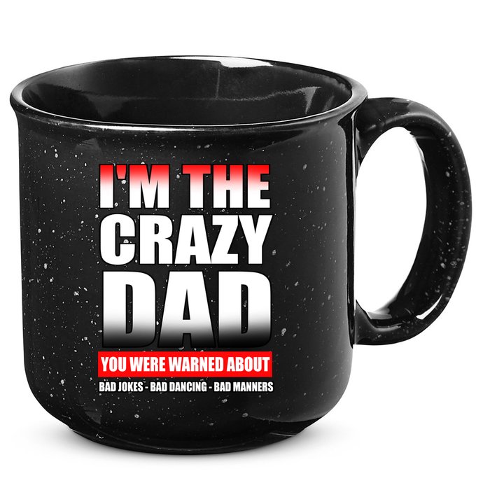 I'm The Crazy Dad You Were Warned About Bad Jokes 15oz Campfire Ceramic Mug