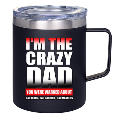 I'm The Crazy Dad You Were Warned About Bad Jokes 12oz Stainless Steel Coffee Mug