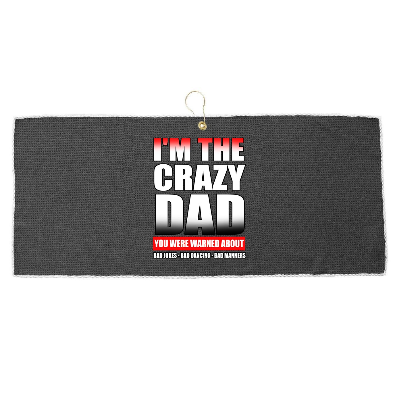 I'm The Crazy Dad You Were Warned About Bad Jokes Large Microfiber Waffle Golf Towel