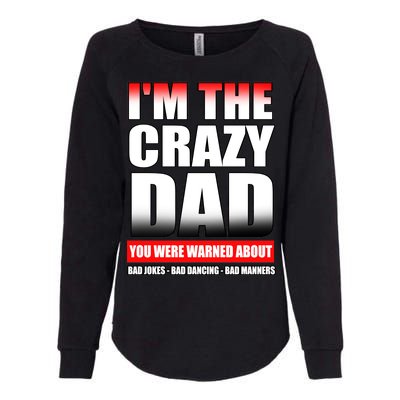 I'm The Crazy Dad You Were Warned About Bad Jokes Womens California Wash Sweatshirt