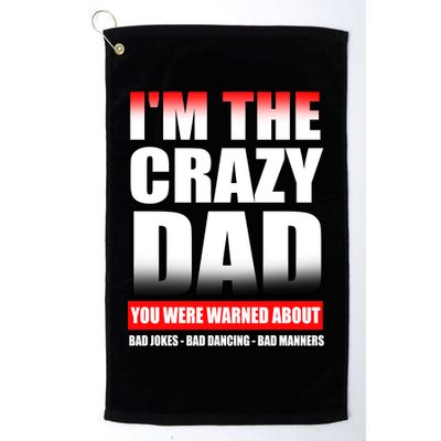 I'm The Crazy Dad You Were Warned About Bad Jokes Golf Towel