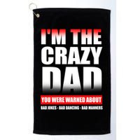 I'm The Crazy Dad You Were Warned About Bad Jokes Golf Towel