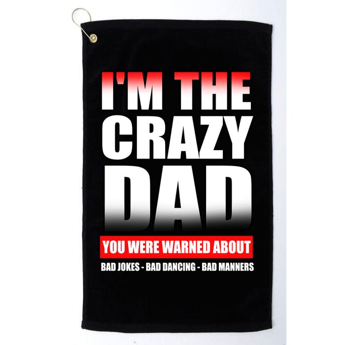 I'm The Crazy Dad You Were Warned About Bad Jokes Golf Towel