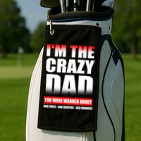 I'm The Crazy Dad You Were Warned About Bad Jokes Golf Towel