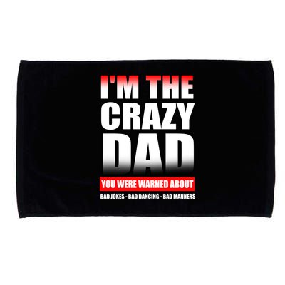 I'm The Crazy Dad You Were Warned About Bad Jokes Microfiber Hand Towel